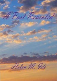 Title: A Past Revealed, Author: Helen M. Ide