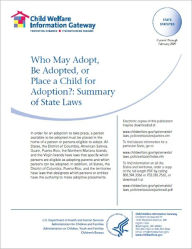 Title: Who May Adopt, Be Adopted, or Place a Child for Adoption?: Summary of State Laws, Author: Child Welfare Information Gateway