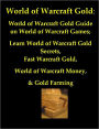 World of Warcraft Gold: World of Warcraft Gold Guide on World of Warcraft Games, Learn World of Warcraft Gold Secrets, Fast Warcraft Gold, World of Warcraft Money, & Gold Farming