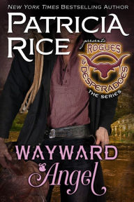 Title: Wayward Angel: Rogues and Desperadoes #4, Author: Patricia Rice