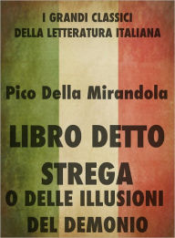 Title: Libro detto Strega o delle illusioni del Demonio, Author: Pico della Mirandola