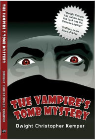 Title: The Vampire's Tomb Mystery, Author: Dwight Kemper