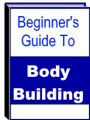 Beginner's Guide To Body Building