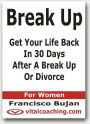 Break Up - Get Your Life Back In 30 Days After A Break Up Or Divorce - For Women