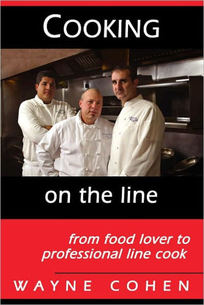 Cooking On The Line...from Food Lover to Professional Line Cook