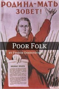 Title: Poor Folk (Annotated with Biography), Author: Fyodor Dostoyevsky