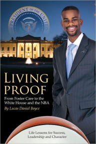 Title: Living Proof: From Foster Care to the White House and the NBA, Author: Lucas Boyce