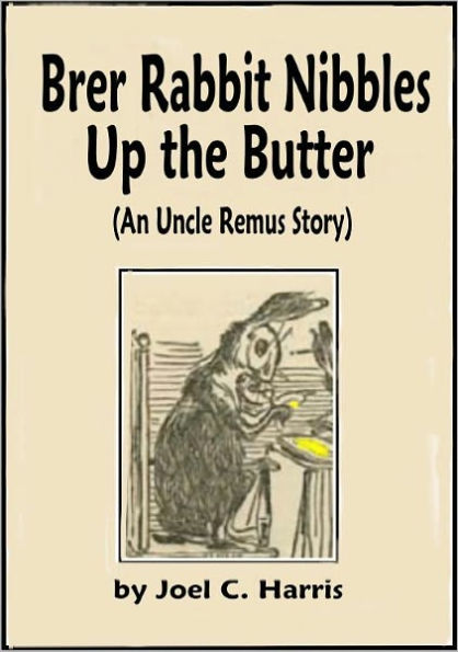Brer Rabbit Nibbles Up the Butter
