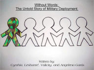Title: Without Words: The Untold Story of Military Deployment, Author: Cynthia Garris