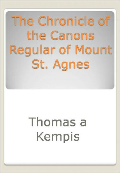 The Chronicle of the Canons Regular of Mount St. Agnes w/ DirectLink Technology (Commentary on Religion)