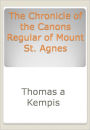 The Chronicle of the Canons Regular of Mount St. Agnes w/ DirectLink Technology (Commentary on Religion)