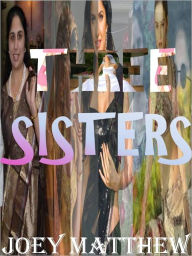 Title: Three Sisters, Author: Joey Matthew