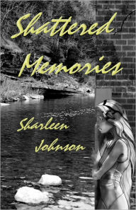 Title: Shattered Memories, Author: Sharleen Johnson