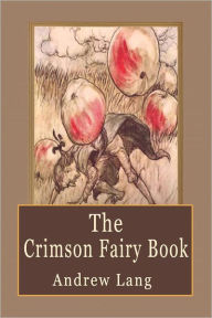 Title: The Crimson Fairy Book: Fairy Tales for Children, Author: Andrew Lang