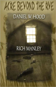 Title: Acre Beyond the Rye, Author: Daniel W. Hood