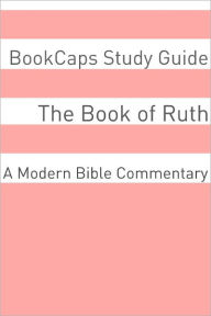 Title: The Book of Ruth (A Modern Bible Commentary), Author: BookCaps