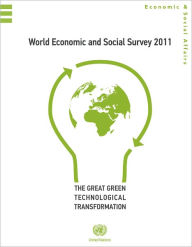 Title: World Economic and Social Survey 2011: The Great Green Technological Transformation, Author: United Nations