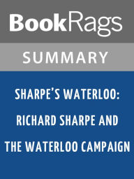 Title: Sharpe's Waterloo: Richard Sharpe and the Waterloo Campaign by Bernard Cornwell l Summary & Study Guide, Author: BookRags