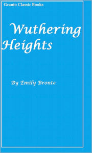 Title: Wuthering Heights (A Classics Series Book error free transcription), Author: Emily Brontë