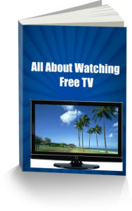 Title: All About Watching FREE Tv, Author: James Hall