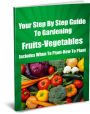 Your Step by Step Guide To Gardening-Fruits-Vegetables-Includes When To Plant-How To Plant