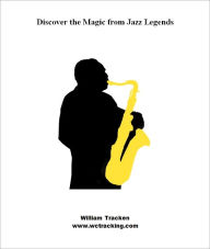 Title: Discover the Magic from Jazz Legends, Author: www.wctracking.com William Tracken