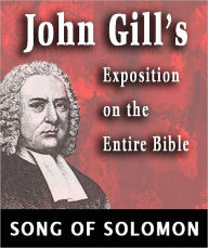 Title: John Gill's Exposition on the Entire Bible-Book of Song of Solomon, Author: John Gill