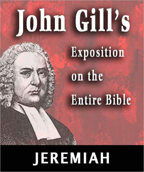 John Gill's Exposition on the Entire Bible-Book of Jeremiah