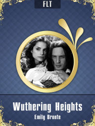 Title: Wuthering Heights: Emily Bronte / FLT CLASSICS, Author: Emily Brontë