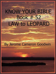 Title: LAW to LEOPARD - Book 52 - Know Your Bible, Author: Jerome Goodwin