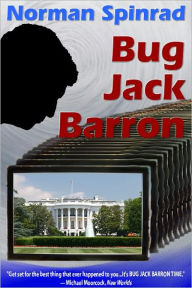 Title: Bug Jack Barron, Author: Norman Spinrad