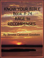 RAGE to RECOMPENSES - Book 74 - Know Your Bible