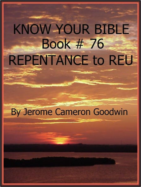 REPENTANCE to REU - Book 76 - Know Your Bible
