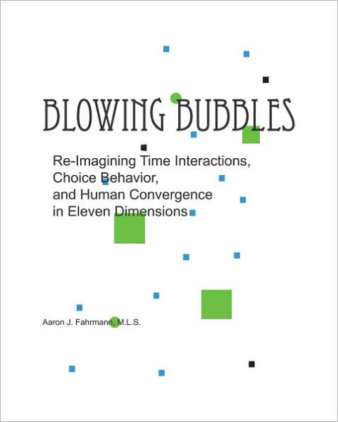 Blowing Bubbles: Re-Imagining Time Interactions, Choice Behavior, and Human Convergence in Eleven Dimensions