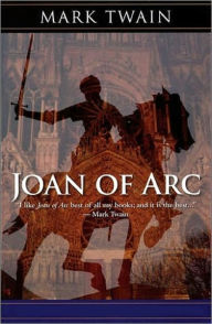 Title: Joan of Arc (Full Version), Author: Mark Twain