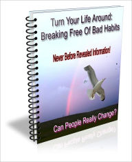 Title: Turn Your Life Around- Breaking Free Of Bad Habits, Author: Toni Grounds