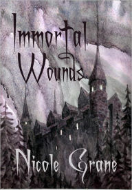 Title: Immortal Wounds: Book #1 in the Immortal Wounds Vampire Series - Paranormal Romance/Vampire Romance, Author: Nicole Grane