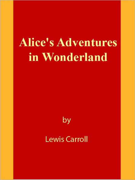 Alice's Adventures in Wonderland [NOOK eBook classics with optimized navigation]