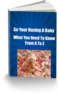 Title: So Your Having A Baby What You Need To Know From A To Z, Author: Sandy Hall