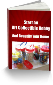 Title: Start an Art Collectible Hobby and Beautify Your Home, Author: Sandy Hall