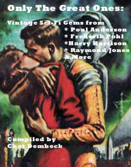 Title: Only the Great Ones: Vintage Sci-Fi by Poul Anderson, Frederik Pohl, Harry Harrison, Raymond F. Jones and More, Author: Poul Anderson