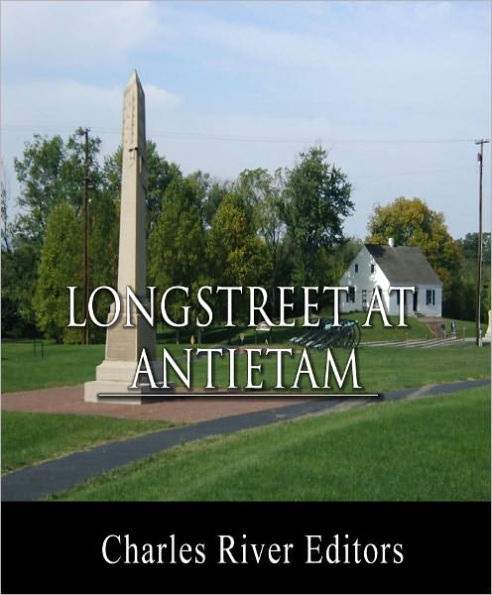 General James Longstreet at Antietam: Account of the Battle from His Memoirs (Illustrated with TOC)