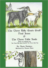 Title: The Three Billy Goats Gruff Find Jesus & The Three Little Souls, Author: Marie F. Dockery