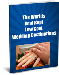 Title: The Worlds Best Kept Secret To Low Cost Wedding Destinations, Author: Sandy Hall