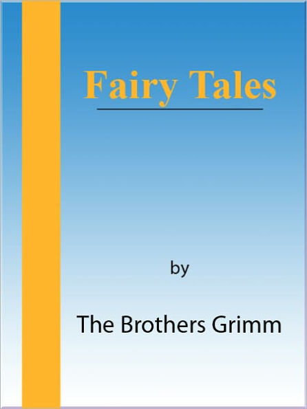 Fairy Tales, By The Brothers Grimm, [NOOK eBook with optimized TOC navigation]