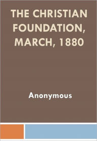 Title: The Christian Foundation, March, 1880 w/ Nook Direct Link Technology (Christian Classic), Author: Anonymous