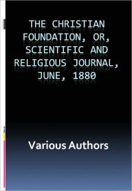 Title: The Christian Foundation, Or, Scientific and Religious Journal, June, 1880 w/ Nook Direct Link Technology (A Classic on Christian Religion), Author: Various Authors