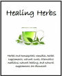Healing Herbs: Herbal and homeopathic remedies, herbal supplements, natural cures, alternative medicine, natural healing, and natural supplements are discussed.