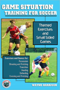 Title: Game Situation Training For Soccer, Author: Wayne Harrison