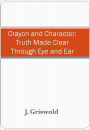 Crayon and Character: Truth Made Clear Through Eye and Ear w/ DirectLink Technology (Religious Book)